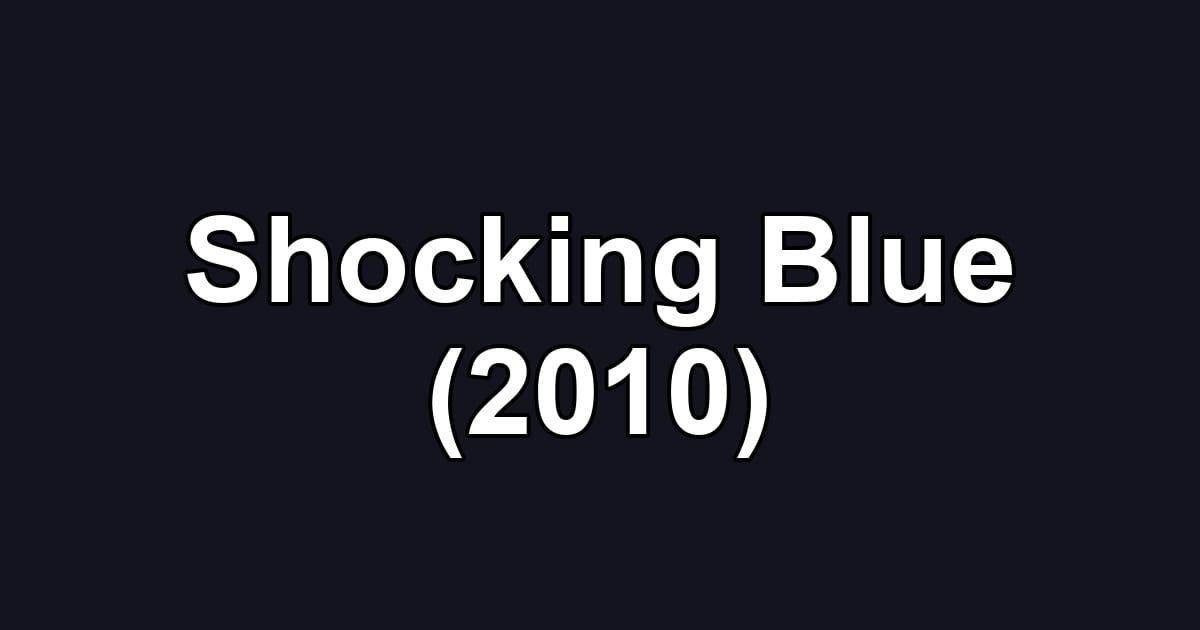 Shocking Blue (2010)