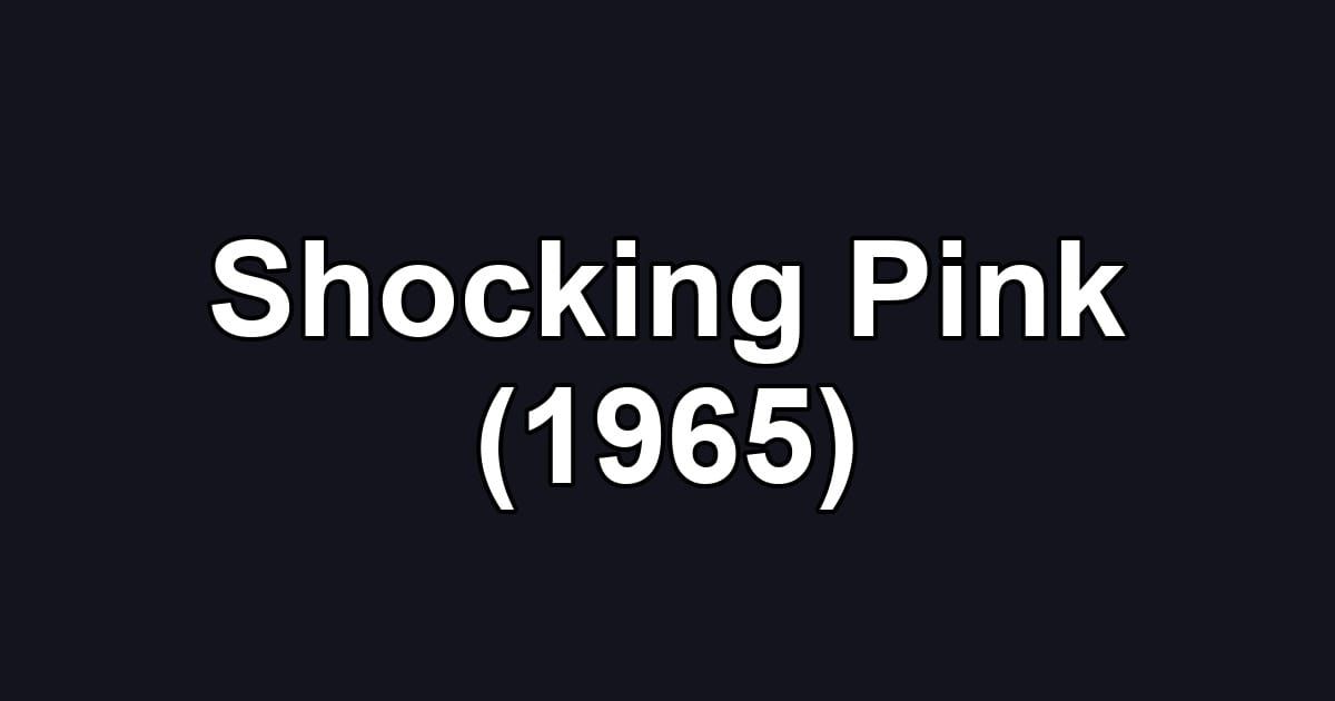 Shocking Pink (1965)