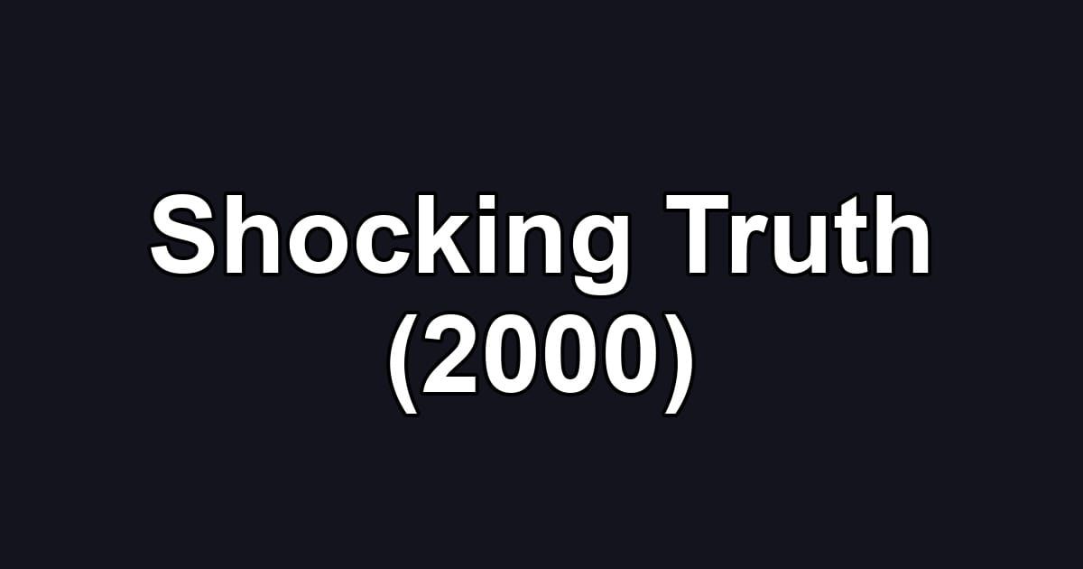 Shocking Truth (2000)