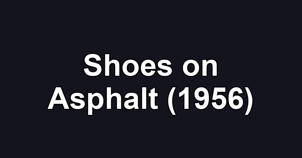 Shoes on Asphalt (1956)