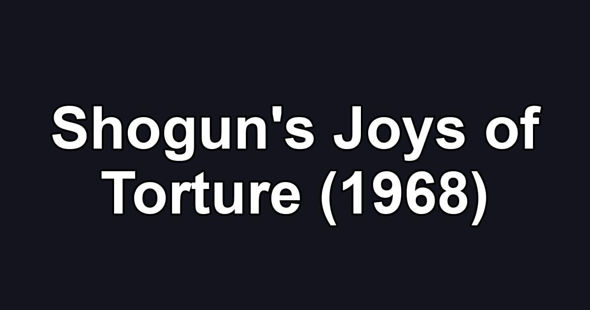 Shogun's Joys of Torture (1968)