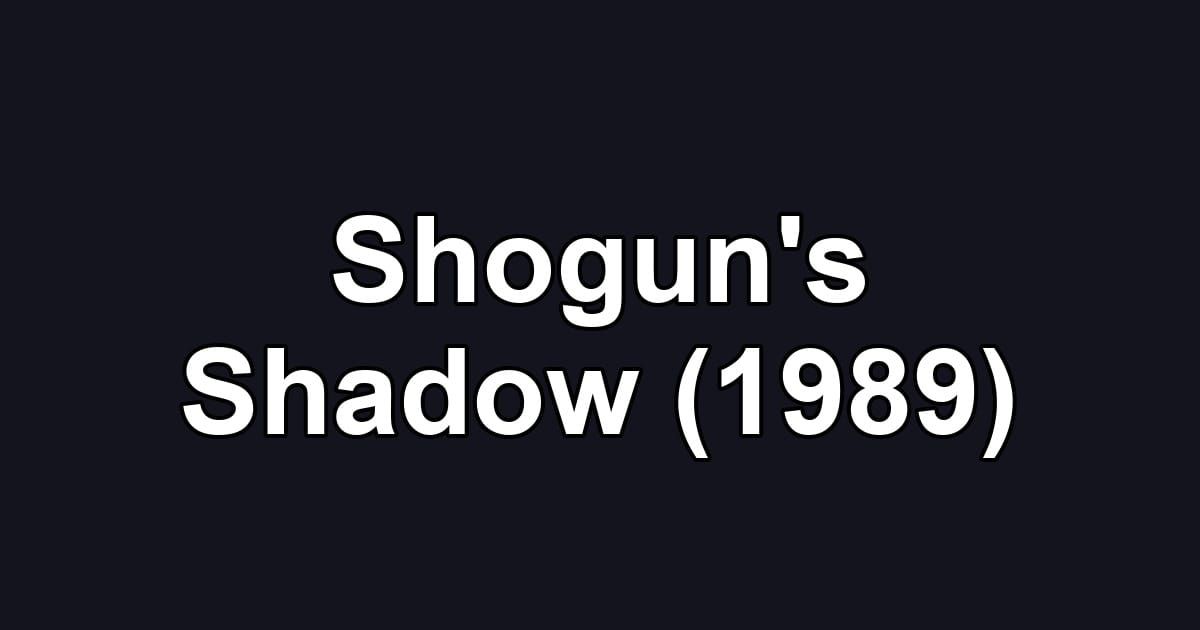 Shogun's Shadow (1989)