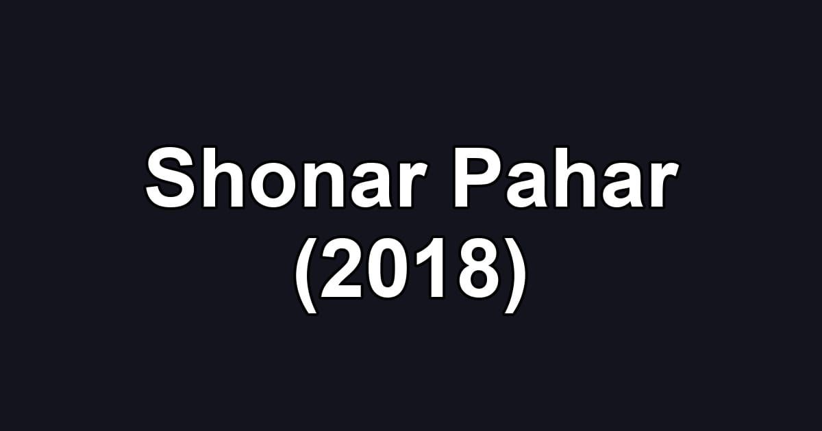 Shonar Pahar (2018)