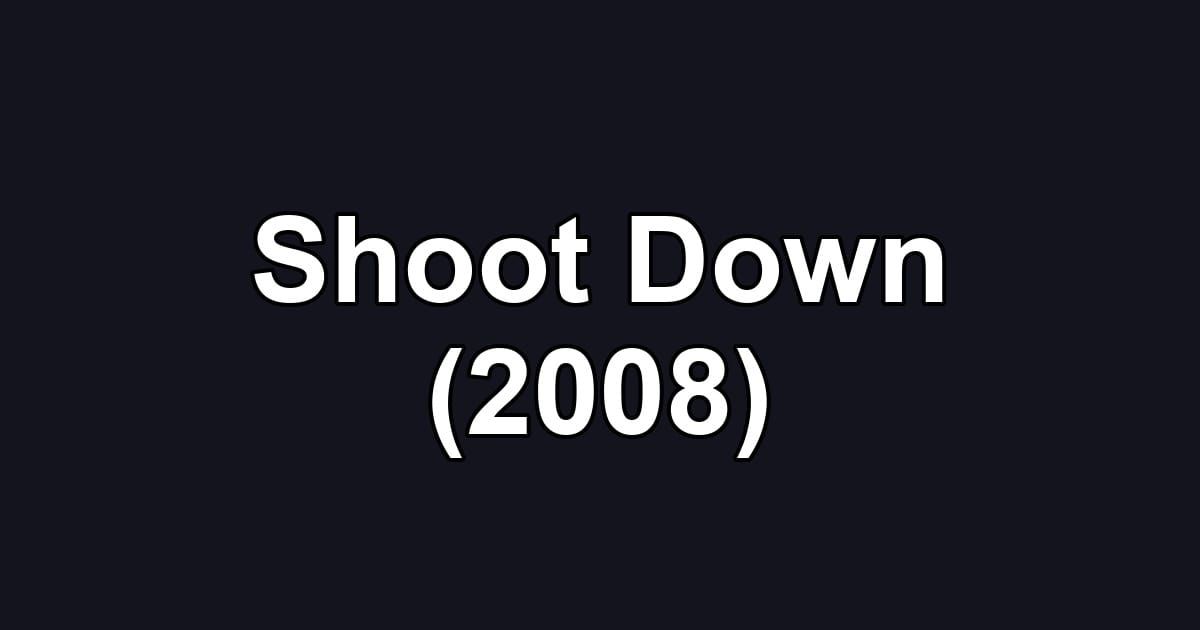Shoot Down (2008)