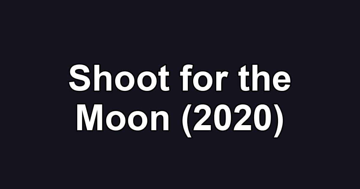 Shoot for the Moon (2020)