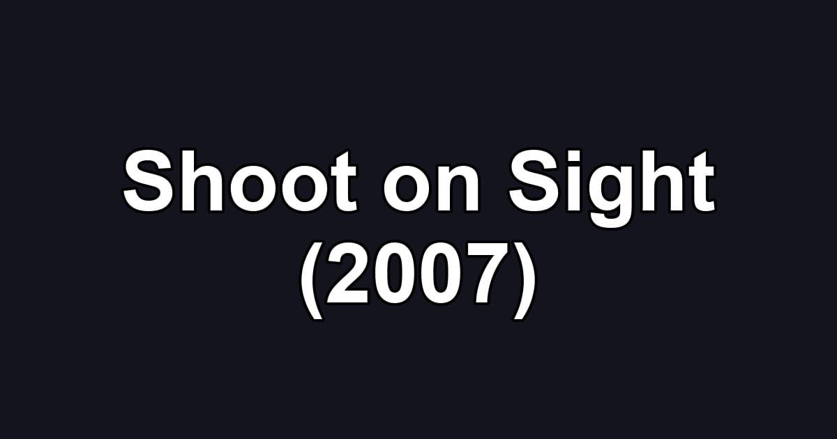 Shoot on Sight (2007)