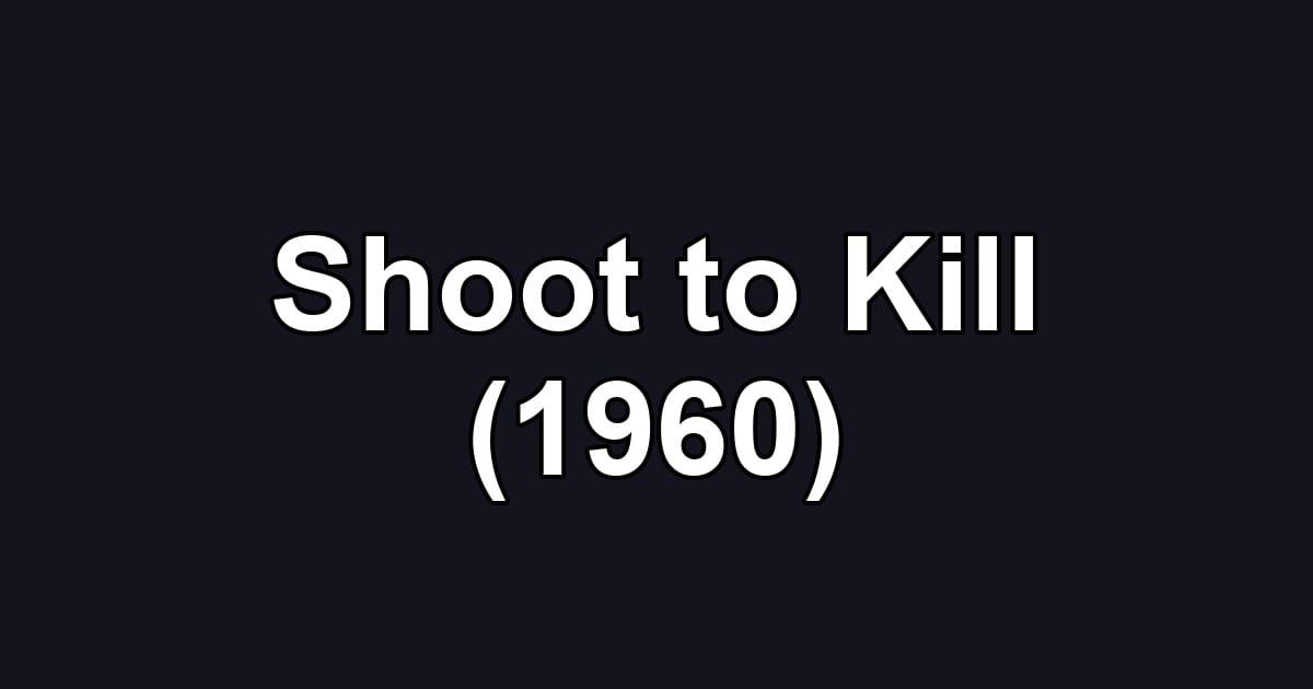Shoot to Kill (1960)