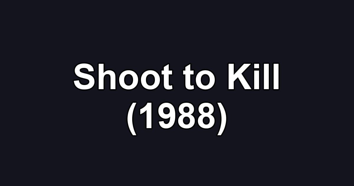 Shoot to Kill (1988)