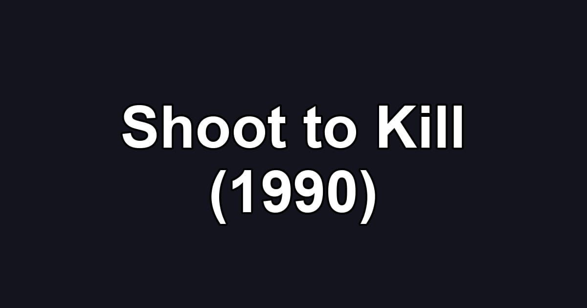 Shoot to Kill (1990)