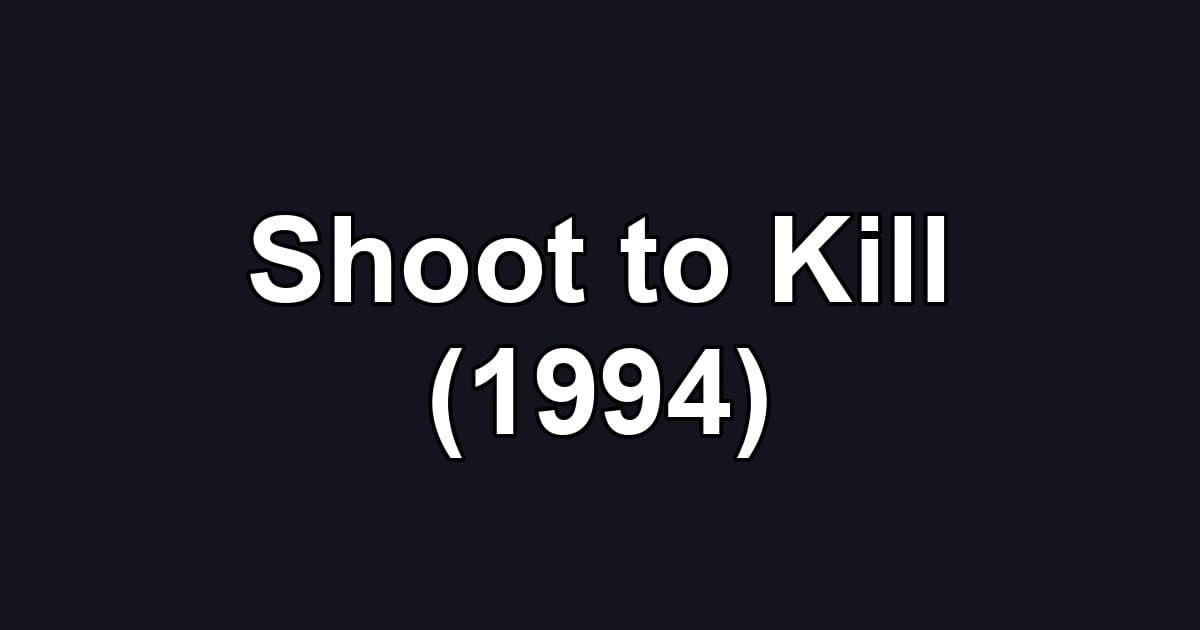 Shoot to Kill (1994)