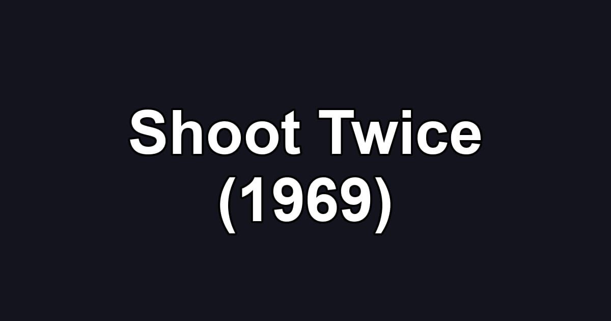 Shoot Twice (1969)