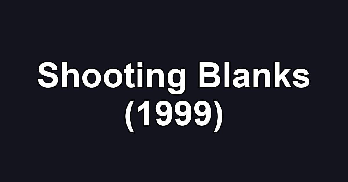 Shooting Blanks (1999)