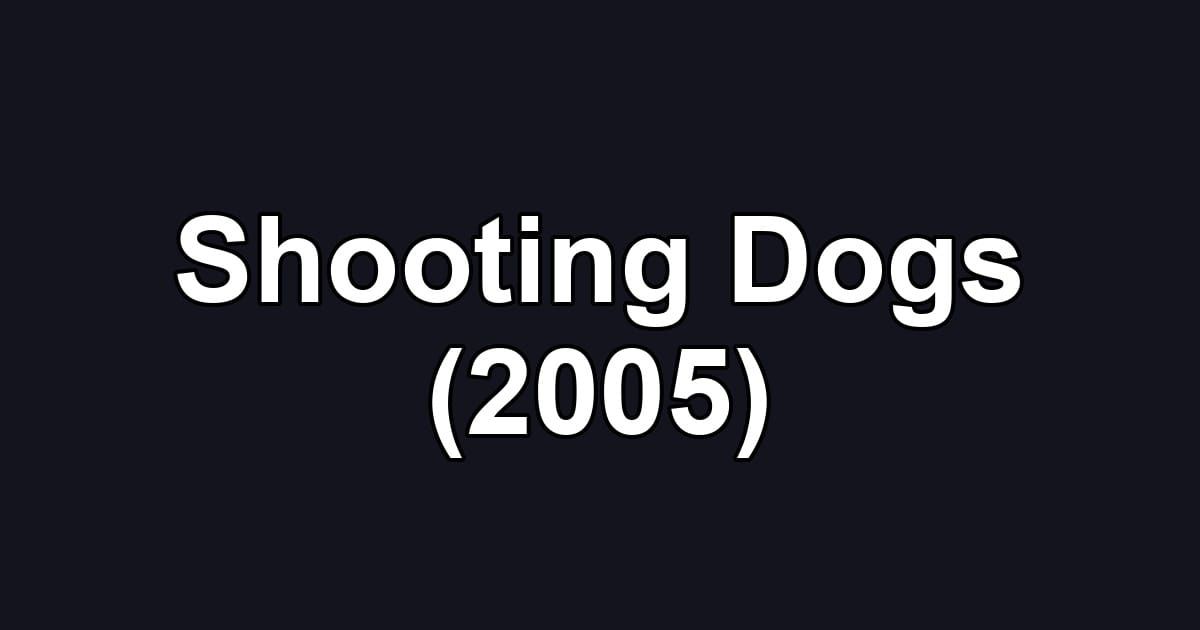 Shooting Dogs (2005)