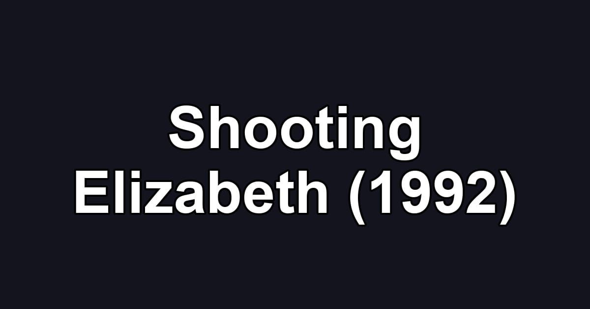 Shooting Elizabeth (1992)
