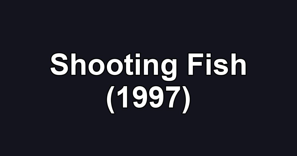 Shooting Fish (1997)
