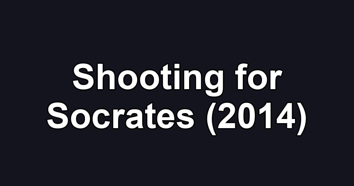 Shooting for Socrates (2014)