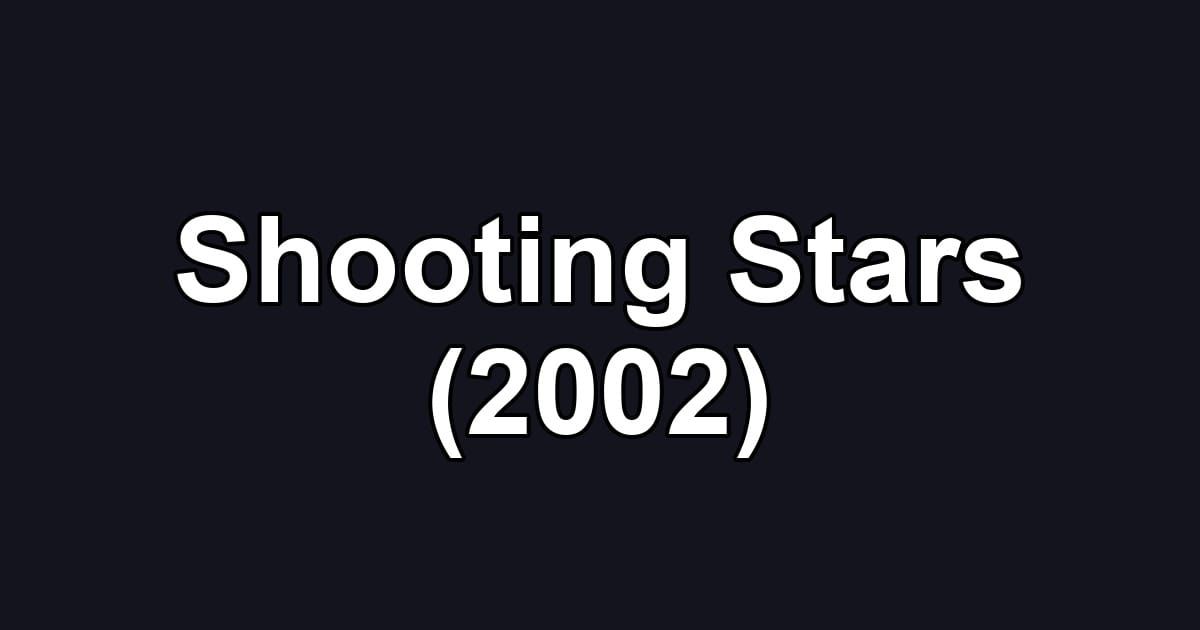 Shooting Stars (2002)