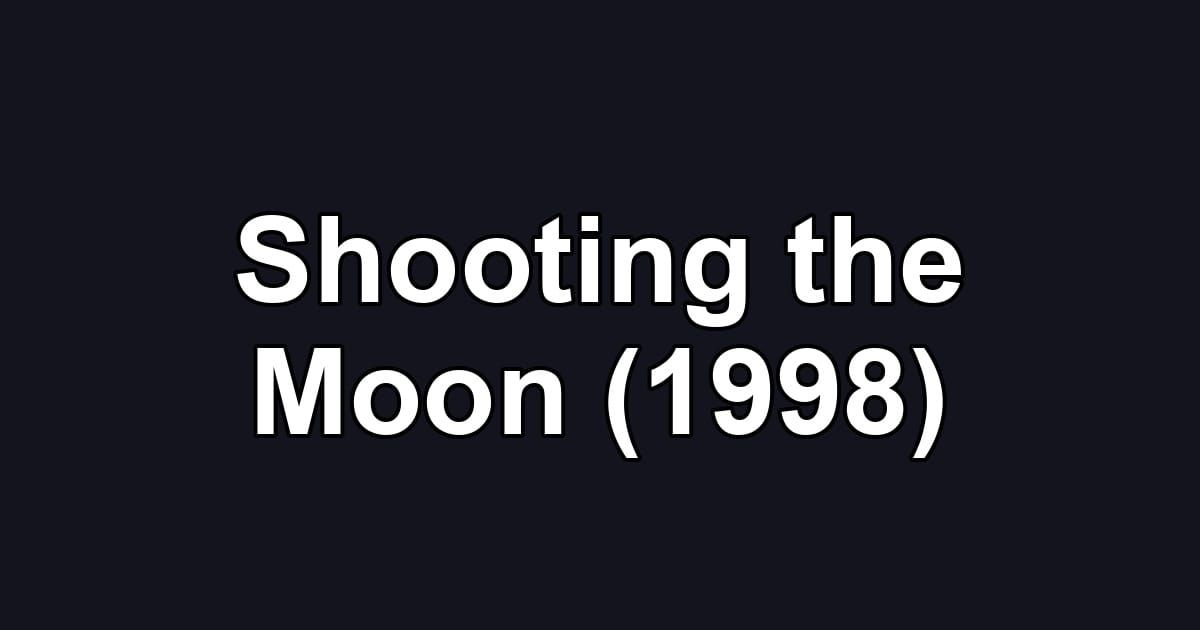 Shooting the Moon (1998)