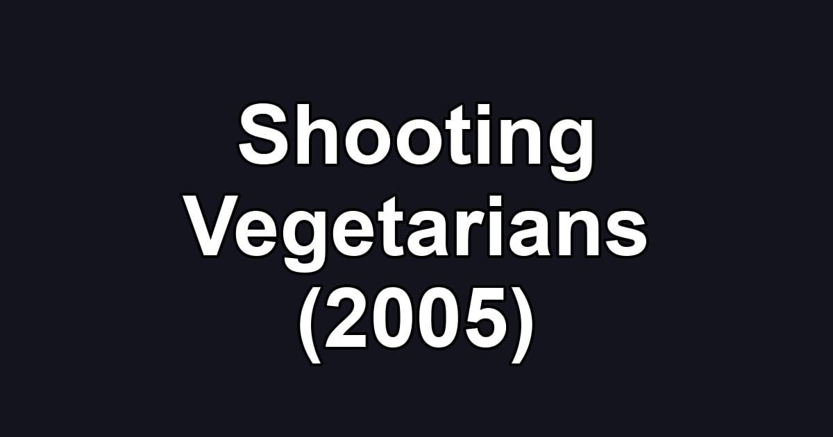 Shooting Vegetarians (2005)