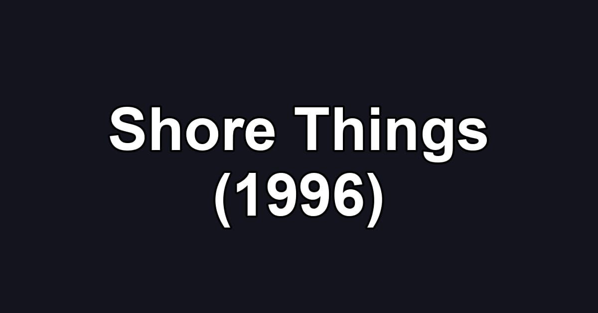 Shore Things (1996)