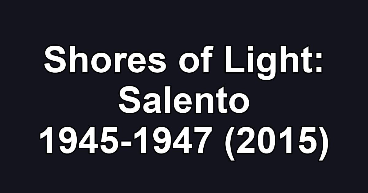 Shores of Light: Salento 1945-1947 (2015)
