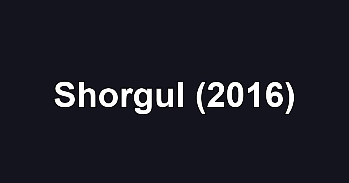 Shorgul (2016)