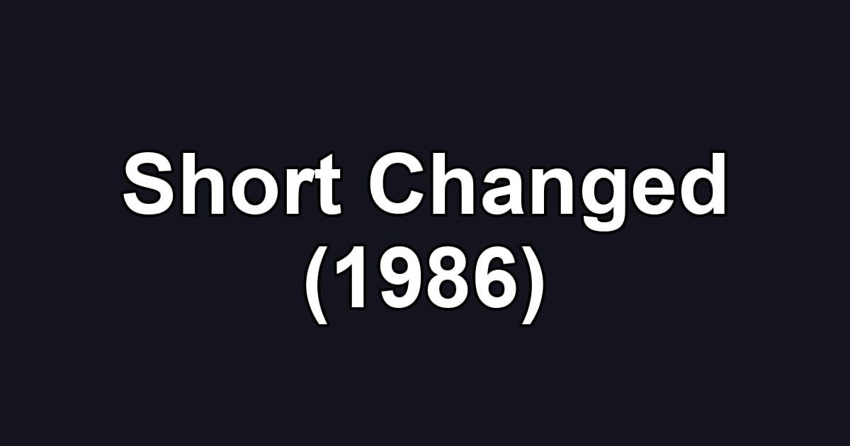 Short Changed (1986)