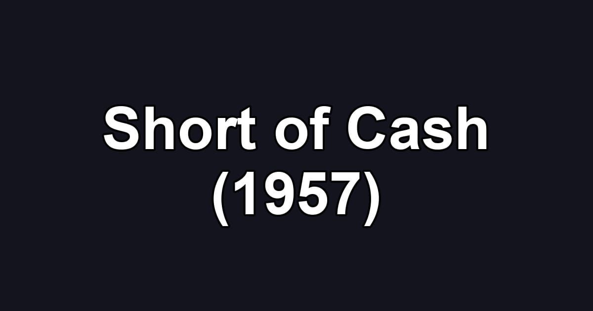 Short of Cash (1957)