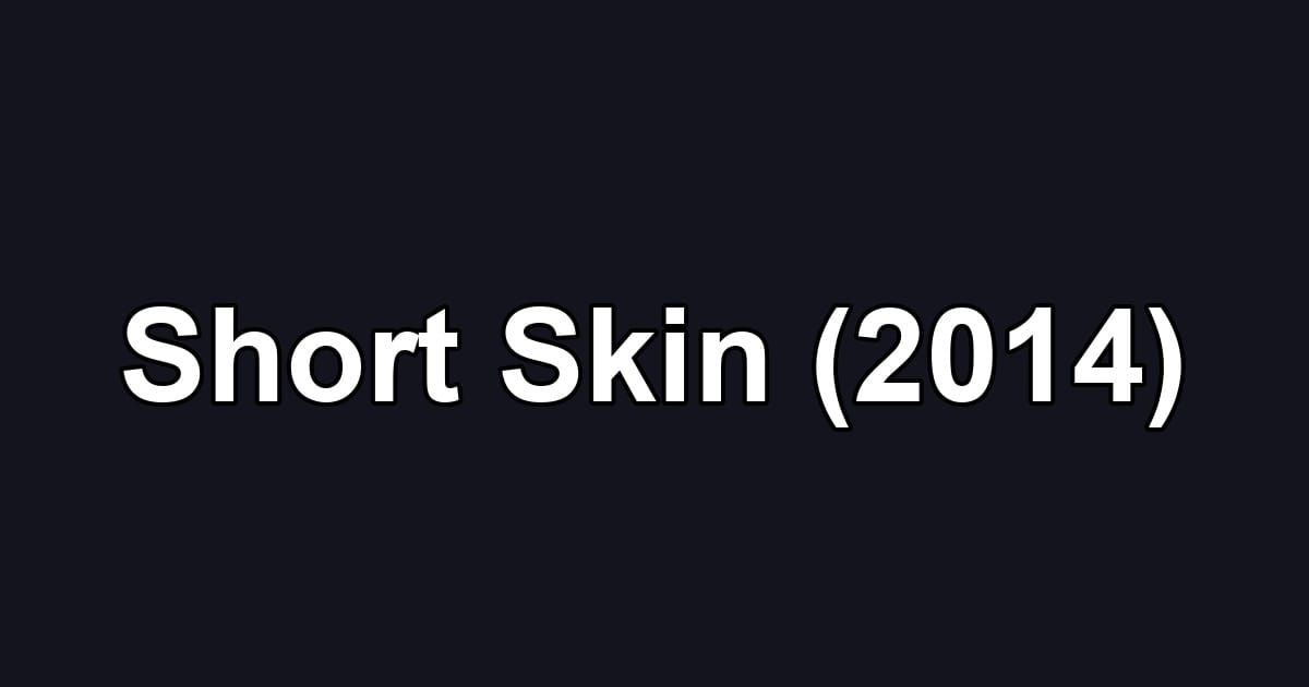 Short Skin (2014)