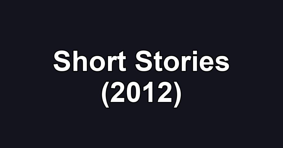 Short Stories (2012)