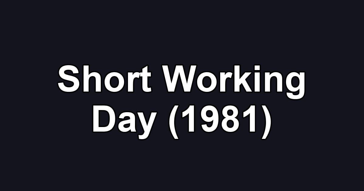 Short Working Day (1981)
