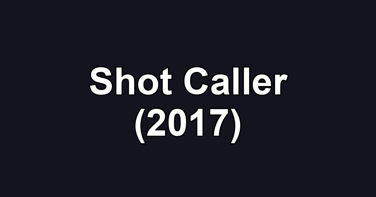 Shot Caller (2017)