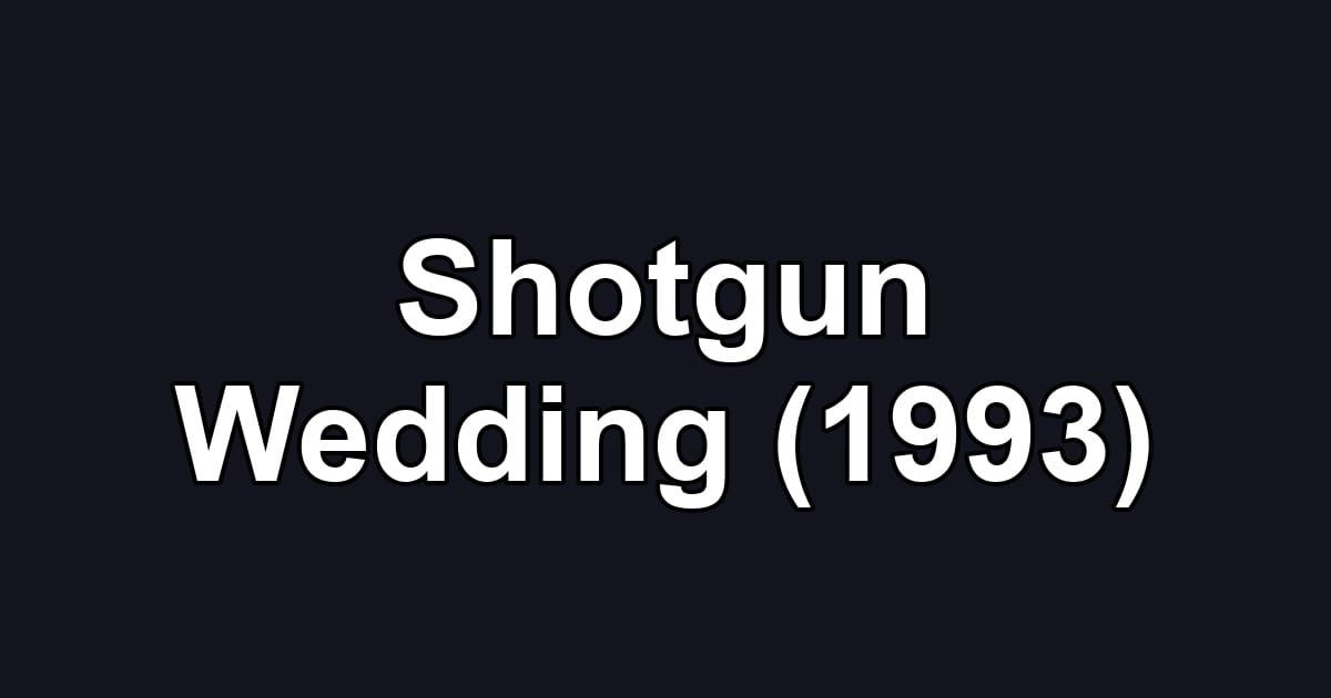 Shotgun Wedding (1993)