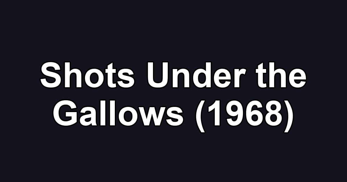 Shots Under the Gallows (1968)