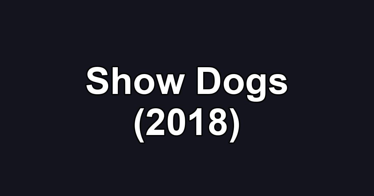 Show Dogs (2018)
