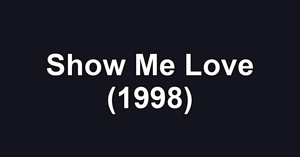 Show Me Love (1998)