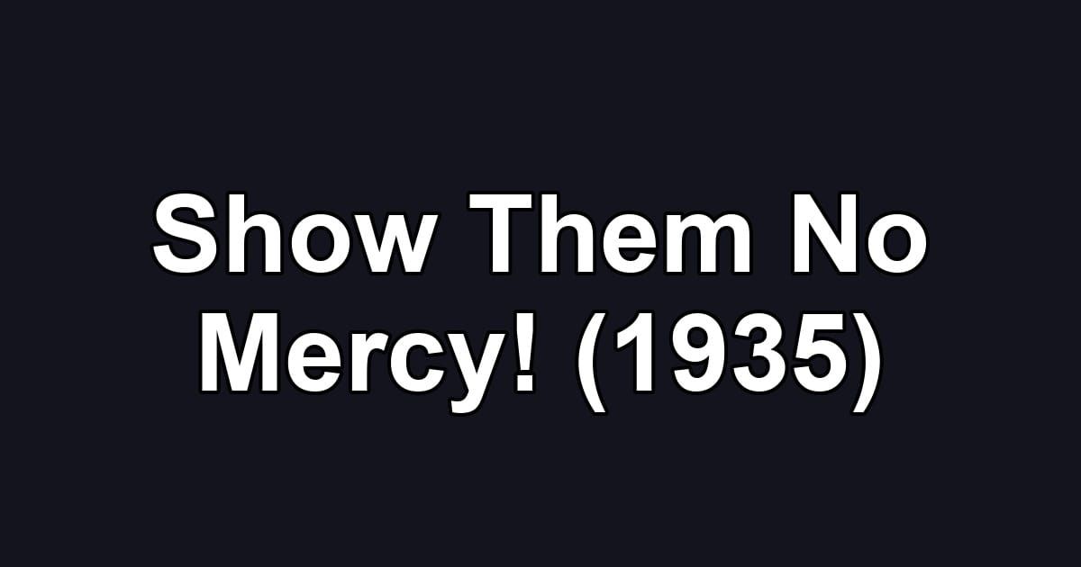 Show Them No Mercy! (1935)