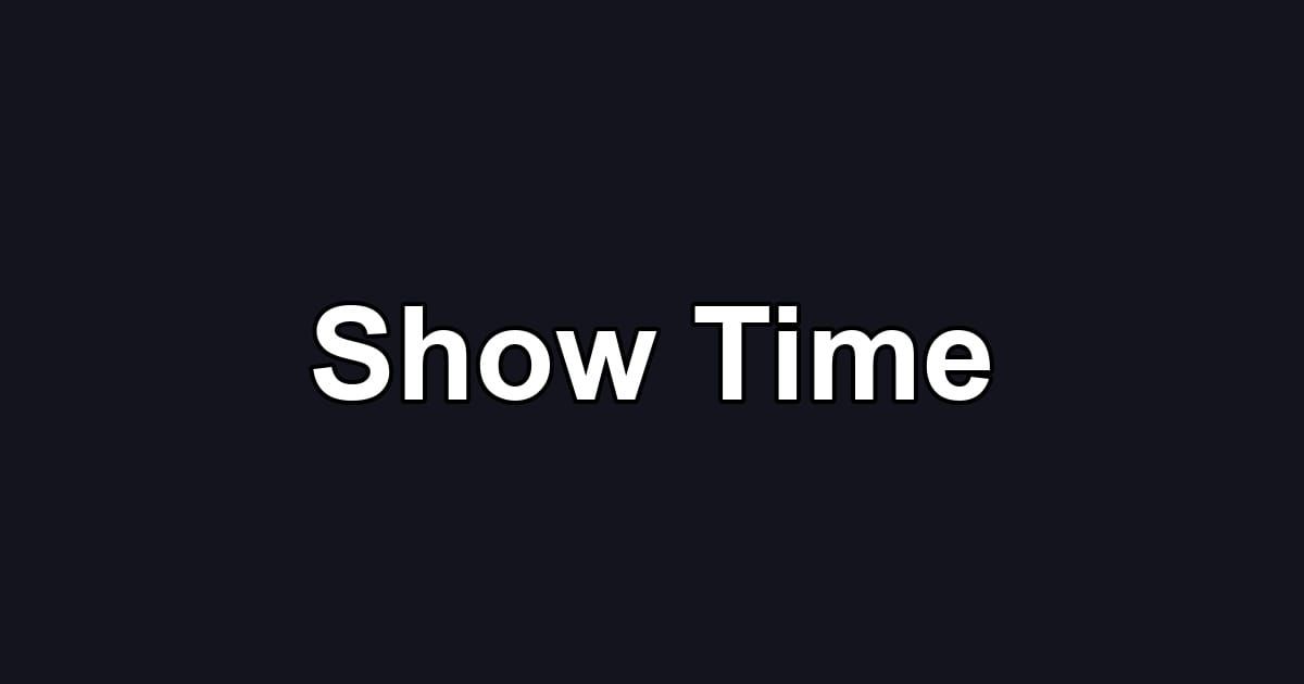 Show Time