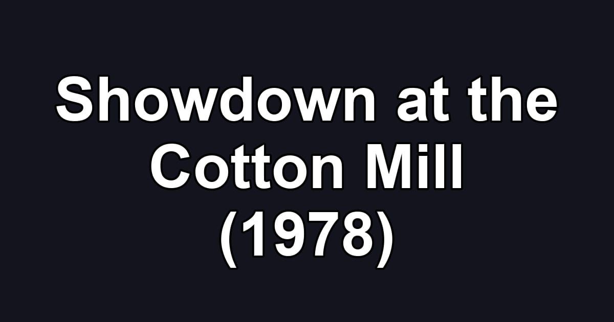 Showdown at the Cotton Mill (1978)