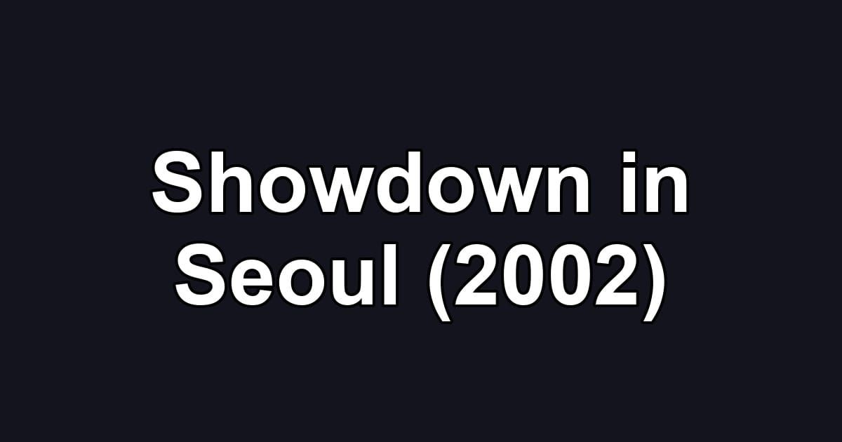 Showdown in Seoul (2002)