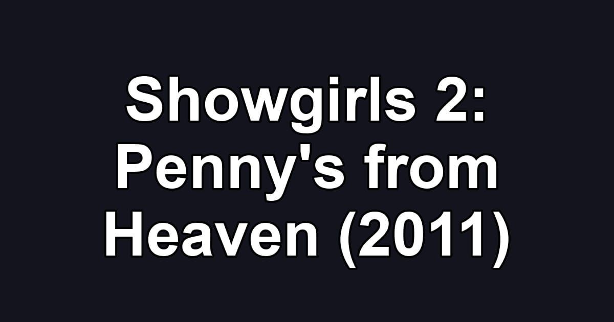 Showgirls 2: Penny's from Heaven (2011)