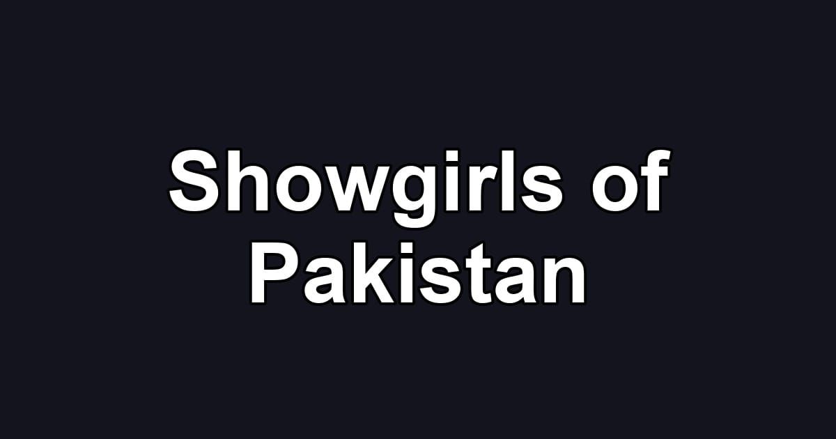 Showgirls of Pakistan