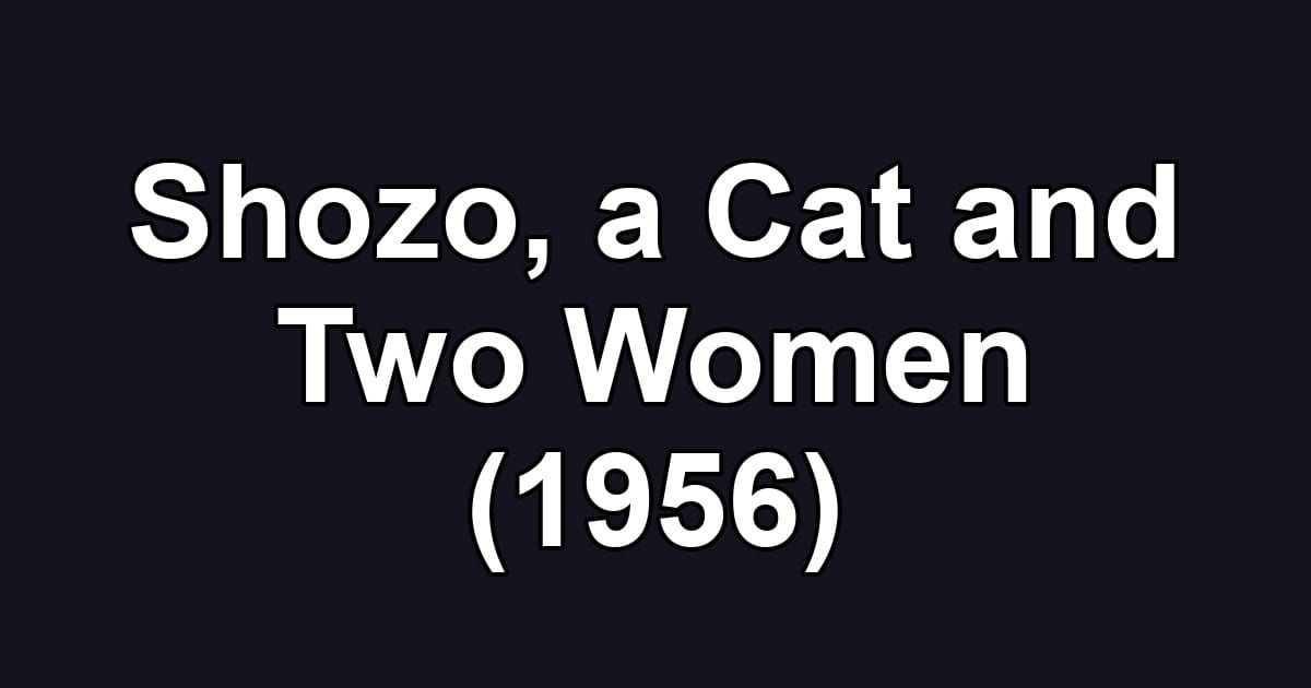Shozo, a Cat and Two Women (1956)