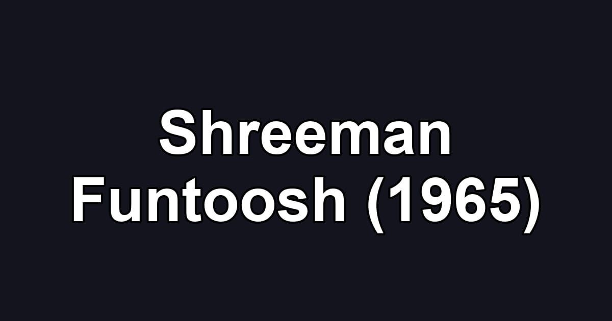 Shreeman Funtoosh (1965)