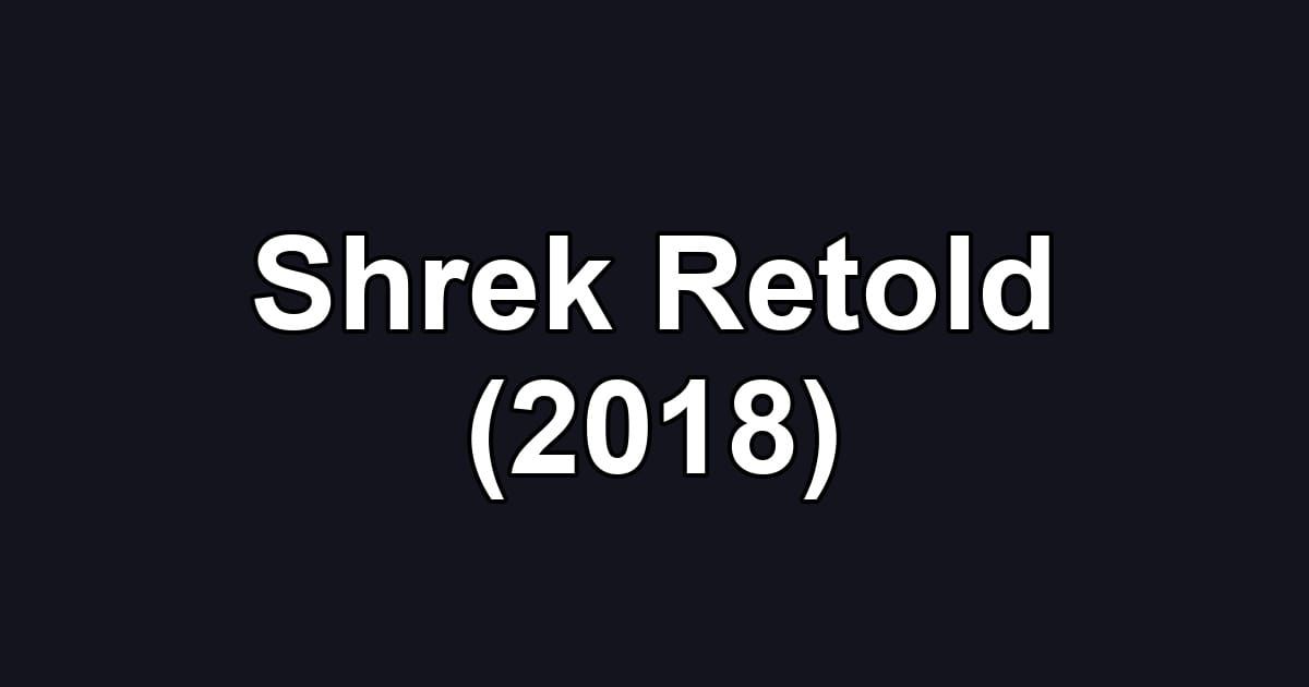 Shrek Retold (2018)