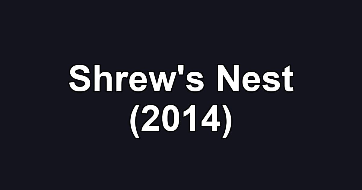 Shrew's Nest (2014)