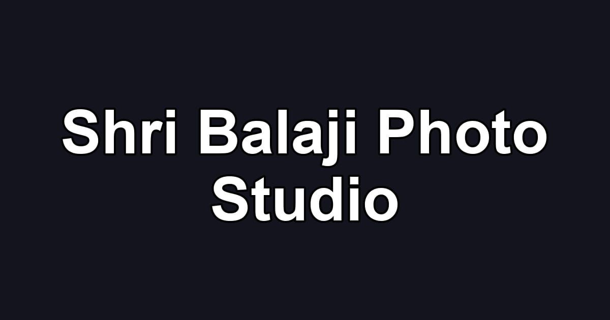 Shri Balaji Photo Studio