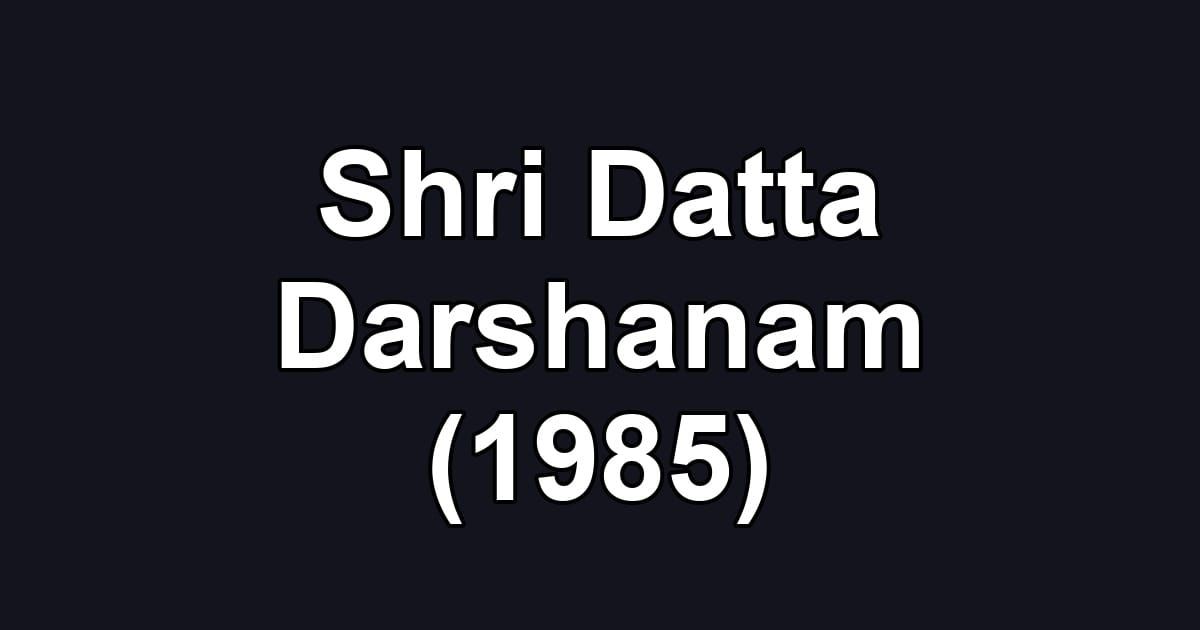 Shri Datta Darshanam (1985)