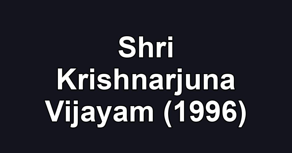 Shri Krishnarjuna Vijayam (1996)