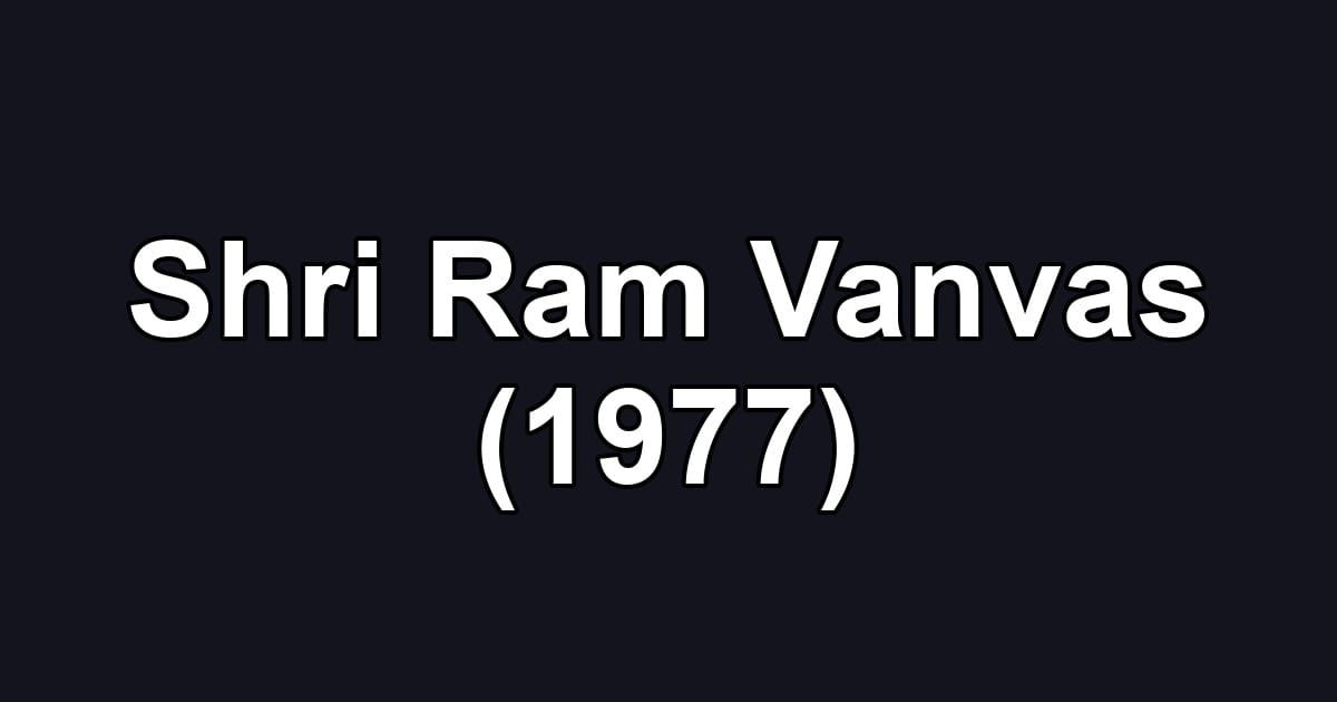 Shri Ram Vanvas (1977)